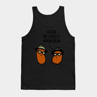 You're the coolest human bean Tank Top